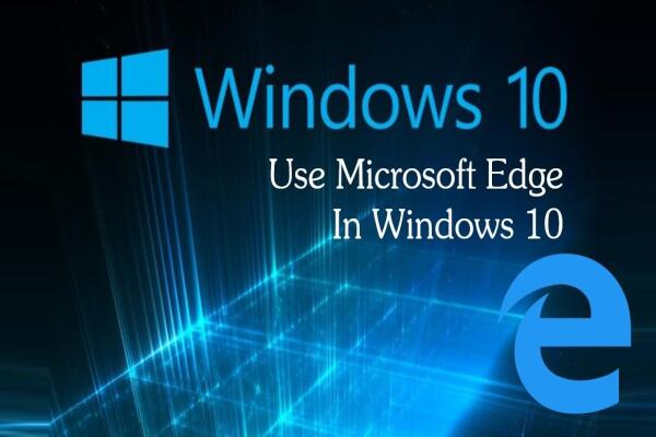 Cách Sử Dụng Microsoft Edge Trên Windows 10 Hiệu Quả Nhất